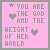 nine pink pixel-art with gray text reading "YOU ARE THE GOD AND THE WEIGHT OF HER WORLD" and heart symbols, each showing a different arrangement of stars and hearts
