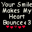 Pixelated text reads 'Your Smile Makes My Heart Bounce<3' with red heart symbols below, displayed in two identical side-by-side on a black background