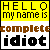 nine identical showing yellow text 'HELLO my name is' above brown 'complete' and black 'idiot', with one letter in each word changing color across frames