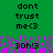 Green background with black pixelated text 'dont trust me<3' repeated twice, purple and green pixelated floral pattern at bottom, '30h!3' in black below the flowers.
