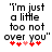 Black text on white background reads "I'm just a little too not over you" with red and pink heart symbols below.