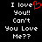 Black background with white pixelated text reading "I love You!! Can't You Love Me??" and a red pixelated heart symbol replacing the 'o' in 'love' on the left side.
