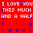 Red background with white pixelated text repeating 'I LOVE YOU I LOVE YOU THIS MUCH THIS MUCH AND A HALF AND A HALF' and blue star-like patterns.