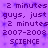 A static image with purple background displaying repeated text elements including '2 minutes', 'guys, just', '2007-2008', and 'SCIENCE' in dark purple pixelated font.