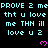 Pixelated cyan text repeats 'PROVE 2 me' and related phrases above pink heart symbols on a black background with gray bottom-right corner.