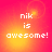 Pixelated text 'nik is awesome!' on a gradient background with subtle circular light effects.