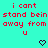 Cyan background with red pixelated text repeating "i cant stand bein away from u" and black heart symbols in a pattern