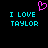 Pixelated cyan text "I LOVE TAYLOR" appears twice on a black background with a pink heart symbol above the left instance.