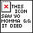 Static pixel art icon featuring a red X symbol inside a gray-bordered frame next to bold black text reading "THIS ICON SAW YO MOMMA & IT DIED" on white background.