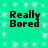 Green background with white sparkles and four identical text blocks reading "Really Bored" in black pixelated font.