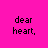 Bright pink background with black pixelated text arranged in four sections: 'dear heart,' top-left; 'today i met a boy' top-right; 'prepare to shatter xx' bottom-left; '<3' bottom-right.