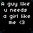 identical pixelated text blocks on a black background with blue dots, each displaying 'A guy like u needs a girl like me <3' in white pixel font