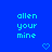 Blue background with repeated cyan text 'allen your mine' and small pixelated hearts in a