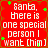 Red background with white pixelated text reading "Santa, there is one special person I want (him)" and scattered green star-like shapes.