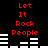 Red text 'Let It Rock People' appears above white horizontal bars on a black background, with two identical side-by-side arrangements of the same elements.