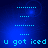 Blue background with light blue dotted lines and text reading 'u got iced' in pixelated font.