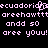 Pixelated text in light purple on black background repeats phrases including 'ecuadorians', 'areehawttt', and 'areee youu!' with inconsistent lettering.