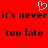 Red background with black pixelated text repeating 'it's never too late' and a white heart symbol above the text.