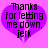 Purple heart-shaped icon with black pixelated text reading "Thanks for letting me down, jerk" on a pink background.