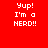 Red and orange pixelated text displays 'Yup! I'm a NERD!!' across four quadrants with varying background shades.