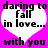 Two identical heart-shaped icons with white fill and black text on a bright pink background, each displaying "daring to fall in love..." above "with you".