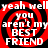Red and black spiral background with white text reading "yeah well you aren't my BEST FRIEND" in four repeated