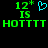 Green pixelated text '12* IS HOTTTT' with a cyan heart symbol on black background, static display.