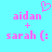Pixelated pink text on cyan background shows 'aidan + sarah (:' with a heart symbol above the left side.