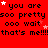 Red background with repeated black text 'you are soo pretty soo pretty soo pretty' and 'ooo wait that's me!!!!that's me!!!!that's me!!!!', scattered white stars, gray rectangle in bottom-right corner.