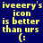 Yellow pixelated text on dark blue background states 'iveery's icon is better than urs (:'.