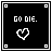 Black square icon with white border containing 'GO DIE.' text and a pixelated heart that transforms into a chaotic white shape across frames.
