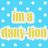 Blue background with white polka dots, yellow text "im a dany-lion" and black-outlined white text "earm RAWR".