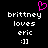 Pixelated text reads 'brittney loves eric :]]' with a pink heart symbol above the name on black background.
