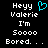Pixelated text on black background with cyan heart symbol above 'Heyy Valerie' and repeated message below.