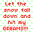 Red text on white background with green dotted border displays "Let the snow fall down and hit my DREAMS!!!" in two identical vertical