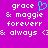 Pixelated text on a solid purple background with cyan heart symbol replacing the ampersand in 'grace & maggie' and two different emoticons.