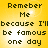 Yellow background with pixelated text reading "Remeber Me because I'll be famous one day" in four identical