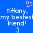 Blue background with white pixelated text reading "Tiffany. my bestestmy bestest friend! :)" and a pink heart symbol above the text.
