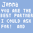 Blue background with repeated white pixel text 'Jenna YOU ARE THE BEST PARTNER I COULD ASK FOR! AND' and smaller 'I Love You' phrases in lower sections.