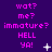 Purple background with repeated pink text 'wat? me? immature? HELL YA!' and white star-like symbols in a pattern