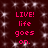 Dark red background with white star-like sparkles; four identical text blocks in bright pink pixelated font reading "LIVE! life goes on." arranged in a