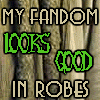 Six display characters in robes with text reading "MY FANDOM LOOKS GOOD IN ROBES" on the left