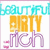 Pixelated graphic with layered text: cyan 'Beautiful' at top, yellow 'DIRTY' in middle, purple 'Mcn' below; pink accents on left.