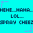 Cyan background with repeating black text and pink star animations; 'HEHE...HAHA...' lines alternate with 'LOL...' and 'SPRAY CHEEZ' across two