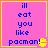 Four identical pink square with yellow borders display blue text reading 'ill eat you like pacman!' and a small yellow Pac-Man character icon