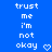 Blue background with white pixelated text reading trust me i'm not okay and a heart symbol, displayed in two identical side-by-side