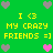 Green background with yellow text and pixelated hearts in gray and pink, repeating 'I <3 MY CRAZY FRIENDS =]' across two mirrored sections.