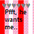 Pixelated icon with red vertical bars and pinkish background, featuring text 'Pfft. he wants me.' in multicolored block letters.