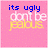 Pixelated pink background with blue, white, and yellow text reading 'its ugly don't be jealous', 'oh no don't be jealous', and '2 late 4 u don't be jealous' across four quadrants.