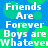 Blue background with green circular shapes and repeated white text reading 'Friends Are Forever Boys are Whatever' in pixelated font.